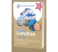 Guide de voyage à Londres 2025-2026: Explorez des sites emblématiques, des trésors cachés, des spécialités culinaires locales et des itinéraires faciles pour tous les voyageurs