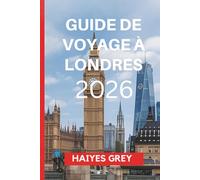 GUIDE DE VOYAGE À LONDRES 2026: « Héritage royal, ambiance moderne et le cœur battant de la Grande-Bretagne »