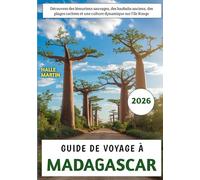 Guide De Voyage à Madagascar 2026: Découvrez des lémuriens sauvages, des baobabs anciens, des plages cachées et une culture dynamique sur l'île Rouge