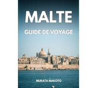 Guide de Voyage à Malte 2026 : Voyager Malin pour l’Explorateur Moderne