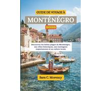 GUIDE DE VOYAGE À MONTÉNÉGRO 2026: Découvrez les belles plages du Monténégro, ses villes historiques, ses montagnes majestueuses et sa culture locale