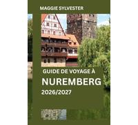 GUIDE DE VOYAGE À NUREMBERG 2026/2027: Planification intelligente, sites historiques, expériences locales et conseils pratiques pour un voyage inoubliable