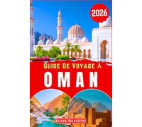 Guide de Voyage À Oman 2026: Découvrez les majestueux déserts, les côtes immaculées et les forts anciens d'Oman grâce aux conseils d'experts pour des aventures palpitantes et des trésors cachés