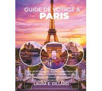 GUIDE DE VOYAGE À PARIS 2026-2027: SUR UN PETIT GUIDE : VOTRE COMPAGNON DE VOYAGE COMPACT POUR DÉCOUVRIR LES SITES EMBLÉMATIQUES, LES SAVEURS LOCALES ET LES COINS CACHÉS DE PARIS