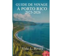 GUIDE DE VOYAGE À PORTO RICO 2025-2026: Découvrir la beauté et la culture du joyau des Caraïbes