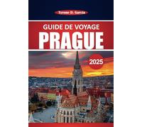 Guide de voyage à Prague 2025: Explorez des sites emblématiques, la culture locale, des sites incontournables et des expériences authentiques au cœur de l'Europe centrale