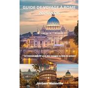 GUIDE DE VOYAGE À ROME 2025/2026: Le manuel définitif pour des voyages au-delà du présent