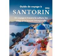 Guide de voyage à Santorin: Un voyage à travers la culture, les côtes et la beauté intemporelle