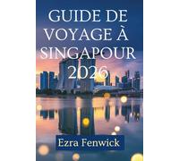 GUIDE DE VOYAGE À SINGAPOUR 2026: Découvrez la fusion des cultures et des merveilles modernes en Asie du Sud-Est