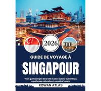 GUIDE DE VOYAGE À SINGAPOUR 2026: Votre guide complet de la Cité du Lion : cuisine authentique, expériences culturelles et conseils d'experts
