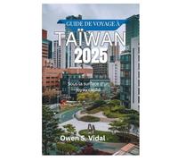 GUIDE DE VOYAGE À TAÏWAN 2025: Sous la surface d'un joyau caché