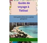 Guide de voyage à Tbilissi