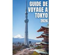GUIDE DE VOYAGE À TOKYO 2026: GUIDE DE VOYAGE À TOKYO 2026