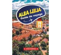 GUIDE DE VOYAGE ALBA LULIA 2026: Découvrez la ville citadelle historique de Roumanie avec ses ruines romaines, son architecture baroque, ses sites culturels et ses conseils de voyage locaux