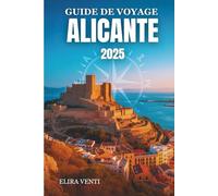GUIDE DE VOYAGE ALICANTE 2025: Découvrez la ville ensoleillée où l'histoire rencontre la Méditerranée