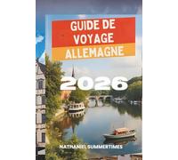GUIDE DE VOYAGE ALLEMAGNE 2026: « Châteaux de contes de fées, villes modernes et cœur de l'Europe »