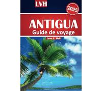 Guide de voyage Antigua 2025: Votre compagnon ultime vers les meilleures plages, la cuisine locale, les joyaux cachés et les principales attractions du paradis des Caraïbes