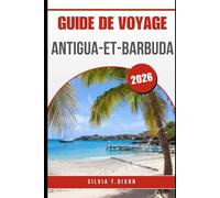 GUIDE DE VOYAGE ANTIGUA-ET-BARBUDA 2026: Découvrez les meilleures plages, la culture et les conseils de voyage pour des vacances mémorables dans les Caraïbes