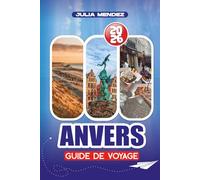 GUIDE DE VOYAGE ANVERS 2026: Itinéraires détaillés, conseils de sécurité, principales attractions, vie nocturne et expériences familiales