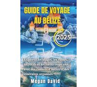 Guide de Voyage au Bélize 2025: Explorez les plages, les ruines, les récifs et les forêts tropicales avec des conseils d'initiés et des itinéraires organisés