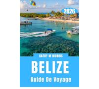 GUIDE DE VOYAGE AU BELIZE 2026: Là où s'entremêlent les sentiers de la jungle, les mondes coralliens et les histoires de pierres anciennes