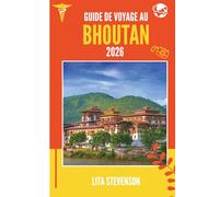 GUIDE DE VOYAGE AU BHOUTAN 2026: À la découverte du Royaume au cœur de l'Asie
