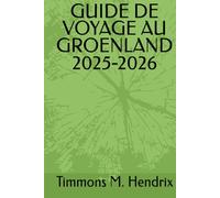 GUIDE DE VOYAGE AU GROENLAND 2025-2026