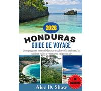 GUIDE DE VOYAGE AU HONDURAS 2026 (EN COULEURS): Compagnon essentiel pour explorer la culture, la cuisine et les aventures en plein air