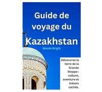 GUIDE DE VOYAGE AU KAZAKHSTAN