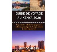 GUIDE DE VOYAGE AU KENYA 2026: Explorez les safaris, les plages et la culture dynamique du Kenya comme jamais auparavant
