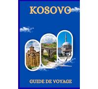GUIDE DE VOYAGE AU KOSOVO