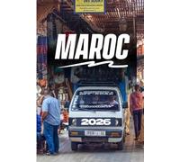 GUIDE DE VOYAGE AU MAROC 2026