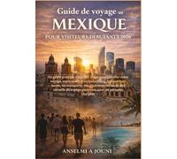Guide de voyage au Mexique pour visiteurs débutants 2026: Un guide pratique étape par étape pour planifier votre voyage, explorer les principales ... et des conseils de voyage essentiels p