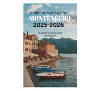 GUIDE DE VOYAGE AU MONTÉNÉGRO 2025-2026: Le secret le mieux gardé des Balkans