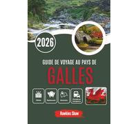 GUIDE DE VOYAGE AU PAYS DE GALLES 2026: Histoires de pierre et de brume à travers une terre qui se souvient