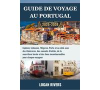 Guide de voyage au Portugal 2025-2026: Explorez Lisbonne, l'Algarve, Porto et au-delà avec des itinéraires, des conseils d'initiés, de la nourriture locale et des lieux incontournables pour chaque