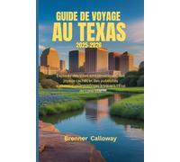 GUIDE DE VOYAGE AU TEXAS 2025-2026: Explorez des villes emblématiques, des joyaux cachés et des publicités authentiquesentreprises à travers l'État de Lone Star