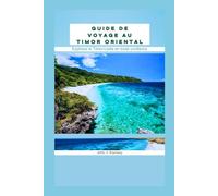 Guide de voyage au Timor oriental: Explorez le Timor-Leste en toute confiance