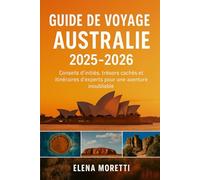 Guide de voyage Australie 2025-2026: Conseils d'initiés, trésors cachés et itinéraires d'experts pour une aventure inoubliable