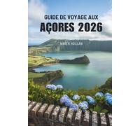 GUIDE DE VOYAGE AUX AÇORES 2026: À la découverte des secrets des joyaux atlantiques du Portugal
