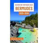 Guide de voyage aux Bermudes 2025-2026: À la découverte de la culture enchanteresse, de la beauté naturelle et du charme intemporel de ce paradis atlantique