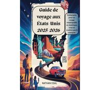 Guide de voyage aux États-Unis 2025-2026 : Embarquez pour un voyage remarquable en Amérique, vous ne voudrez pas le manquer