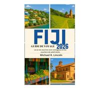GUIDE DE VOYAGE AUX FIDJI 2026: Là où les sourires sont contagieux et les couchers de soleil dorés