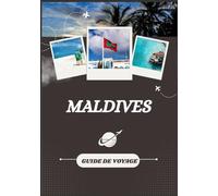 GUIDE DE VOYAGE AUX MALDIVES 2026