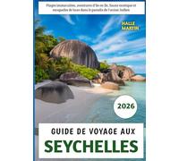 Guide De Voyage Aux Seychelles 2026: Plages immaculées, aventures d'île en île, faune exotique et escapades de luxe dans le paradis de l'océan Indien