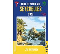 GUIDE DE VOYAGE AUX SEYCHELLES 2026: Un voyage à travers les îles, la culture et la tranquillité