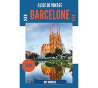 GUIDE DE VOYAGE BARCELONE 2026: Là où l'architecture murmure et les rues chantent
