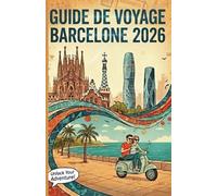 Guide de voyage Barcelone 2026: Planifiez mieux. Voyagez sereinement. Vivez pleinement Barcelone.