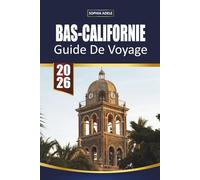 GUIDE DE VOYAGE BAS-CALIFORNIE: À la découverte de la Basse-Californie : un voyage à travers des côtes époustouflantes, une culture vibrante et des merveilles cachées