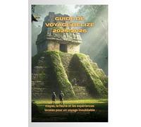 Guide de voyage Belize 2025/2026: Découvrez les meilleures îles, les ruines mayas, la faune et les expériences locales pour un voyage inoubliable